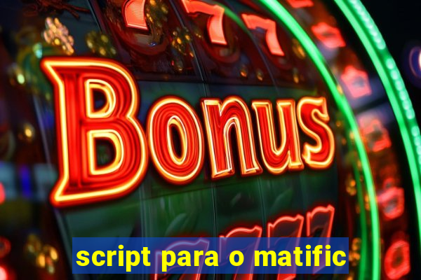 script para o matific